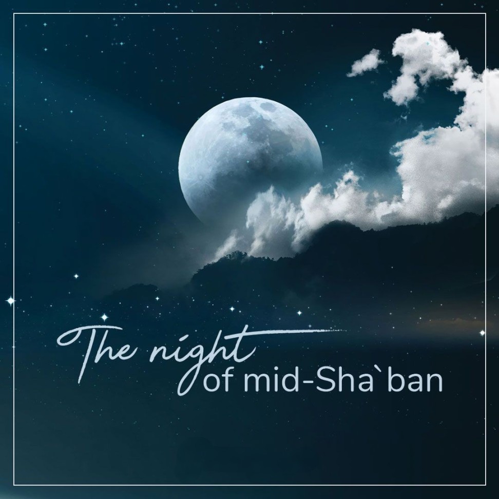 The Middle of Month of Sha`bân. Night of 15 Shaaban