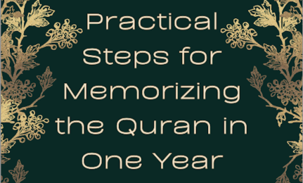 Practical Steps for Memorizing the Quran in One Year